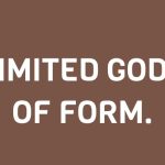 LIMITED GODS OF FORM.