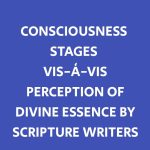 CONSCIOUSNESS STAGES VIS-À-VIS PERCEPTION OF DIVINE ESSENCE BY SCRIPTURE WRITERS
