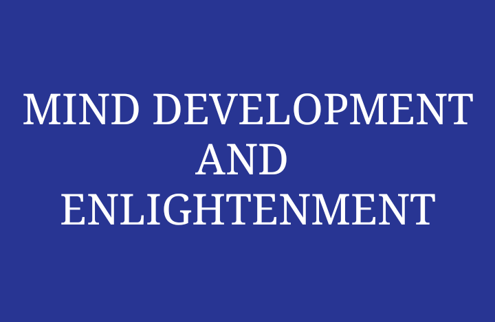 MIND DEVELOPMENT AND ENLIGHTENMENT
